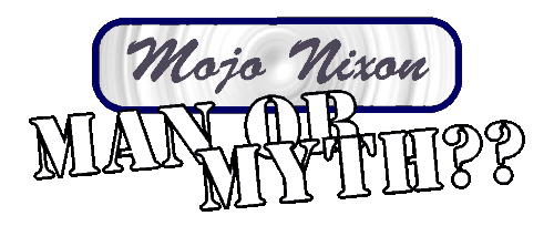 Mojo - Man or Myth?